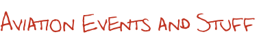 Aviation Events and Stuff